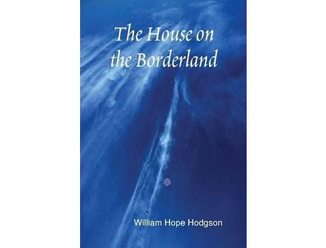 Livro The House On The Borderland de William Hope Hodgson ( Inglês )