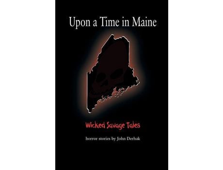 Livro Upon A Time In Maine: Wicked Savage Tales de John Derhak ( Inglês )