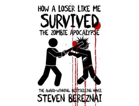 Livro How A Loser Like Me Survived The Zombie Apocalypse de Steven Bereznai ( Inglês )