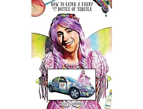 Livro How To Catch A Faery With A Bottle Of Tequila de Brian A Labrecque ( Inglês )