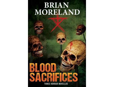 Livro Blood Sacrifices: Three Horror Novellas de Brian Moreland ( Inglês )