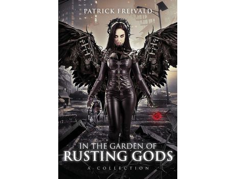Livro In The Garden Of Rusting Gods: A Collection de Patrick Freivald ( Inglês )