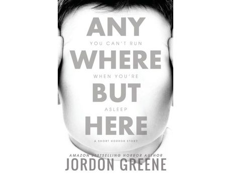 Livro Anywhere But Here: A Short Horror Story de Jordon Greene ( Inglês )