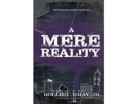 Livro A Mere Reality: A Chicago Hip-Hop Story de Jr. Rollie C. Gray ( Inglês )