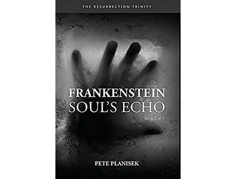 Livro Frankenstein Soul'S Echo : (Book 2 Of 3) The Resurrection Trinity de Pete Planisek ( Inglês )