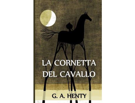 Livro La Cornetta Del Cavallo: The Cornet Of Horse, Italian Edition de G. A. Henty ( Inglês )