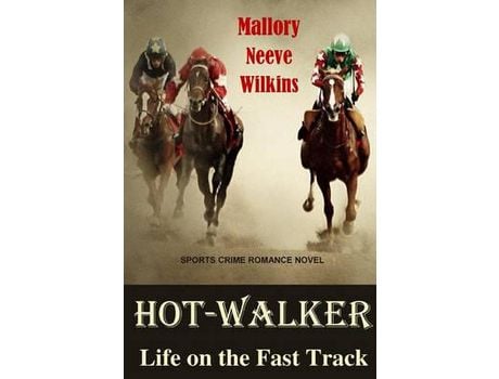 Livro Hot-Walker Life On The Fast Track de Mallory Neeve Wilkins ( Inglês )