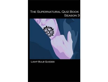 Livro The Supernatural Quiz Book Season 3: 500 Questions And Answers On Supernatural Season 3 de Light Bulb Quizzes ( Inglês )