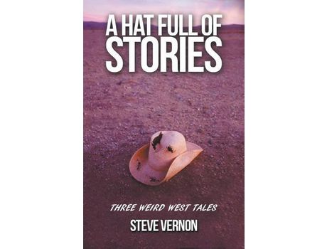 Livro A Hat Full Of Stories: Three Weird West Tales de Steve Vernon ( Inglês )