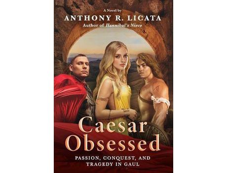 Livro Caesar Obsessed: Passion, Conquest, And Tragedy In Gaul de Anthony Licata ( Inglês )
