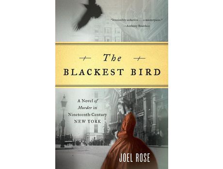 Livro Blackest Bird: A Novel Of Murder In Nineteenth-Century New York de Joel Rose ( Inglês )