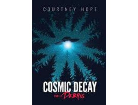 Livro Cosmic Decay: Debris de Courtney Rachelle Hope ( Inglês )