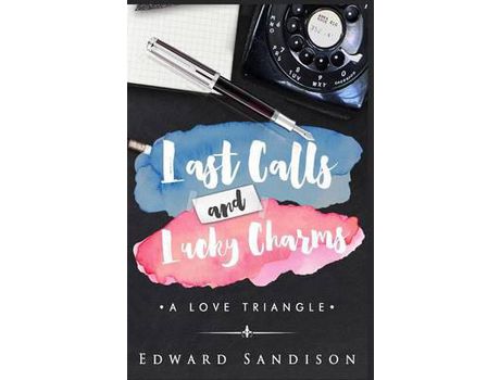 Livro Last Calls And Lucky Charms: A Love Triangle de Edward Sandison ( Inglês )