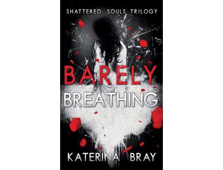 Livro Barely Breathing: Shattered Souls Trilogy Book 1 de Katerina Bray ( Inglês )