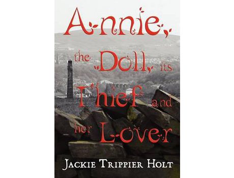 Livro Annie, The Doll, Its Thief And Her Lover de Jackie Trippier Holt ( Inglês )