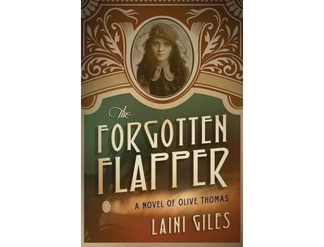 Livro The Forgotten Flapper: A Novel Of Olive Thomas de Laini Giles ( Inglês )
