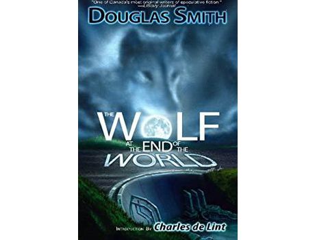 Livro The Wolf At The End Of The World de Douglas Smith ( Inglês )