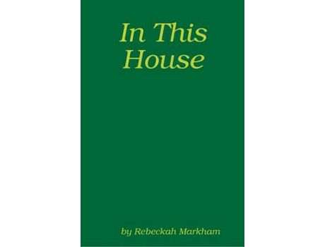 Livro In This House; A Domestic Discipline Collection de Rebeckah Markham ( Inglês )