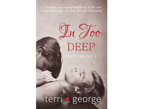 Livro In Too Deep: Frost Trilogy 2 de Terri George ( Inglês )