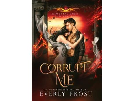 Livro Corrupt Me (Immortal Vices And Virtues) de Everly Frost ( Inglês )