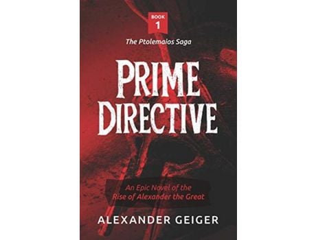 Livro Prime Directive: An Epic Novel Of The Rise Of Alexander The Great de Alexander Geiger ( Inglês )