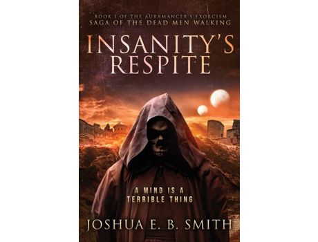 Livro Insanity'S Respite: Book I Of The Aurmancer'S Exorcism de Joshua E. B. Smith ( Inglês )