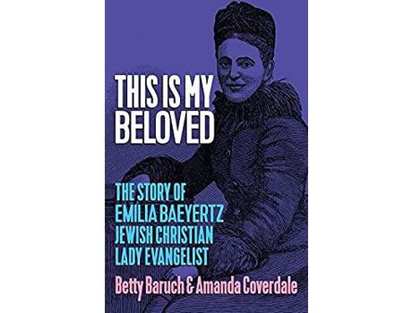 Livro This Is My Beloved: The Story Of Emilia Baeyertz, Jewish Christian Lady Evangelist de Betty Baruch ( Inglês )
