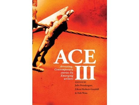 Livro Ace Iii: Arresting Contemporary Stories By Emerging Writers: Arresting de Julia Prendergast ( Inglês )