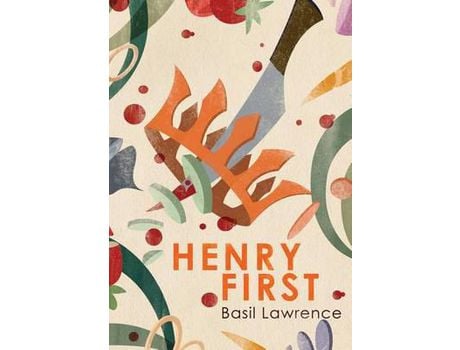 Livro Henry First: A Story Of Excess de Basil Lawrence ( Inglês )