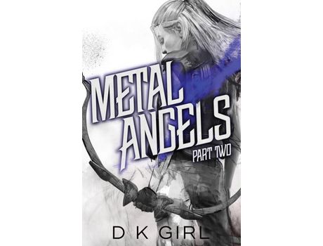 Livro Metal Angels - Part Two de D K Girl ( Inglês )