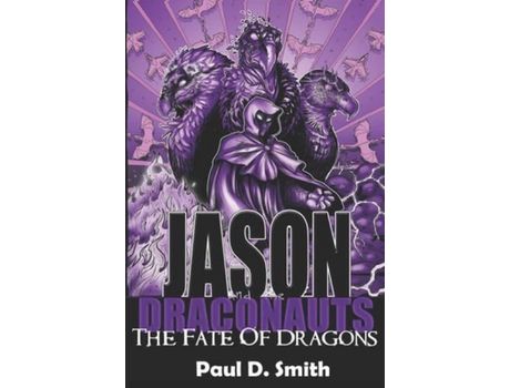 Livro Jason And The Draconauts: The Fate Of Dragons de Paul D Smith ( Inglês )