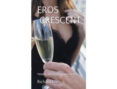 Livro Eros Crescent: Titillating Tales Of Life And Love de Richard Lee ( Inglês )