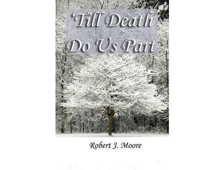 Livro 'Till Death Do Us Part de Robert J. Moore ( Inglês )