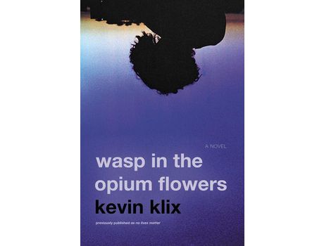 Livro Wasp In The Opium Flowers: A Novel de Kevin Klix ( Inglês )