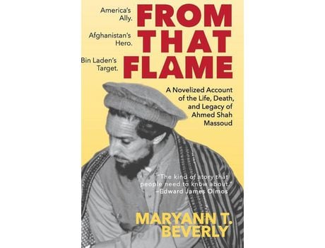 Livro From That Flame: A Novelized Account Of The Life, Death, And Legacy Of Ahmed Shah Massoud de MaryAnn T. Beverly ( Inglês )