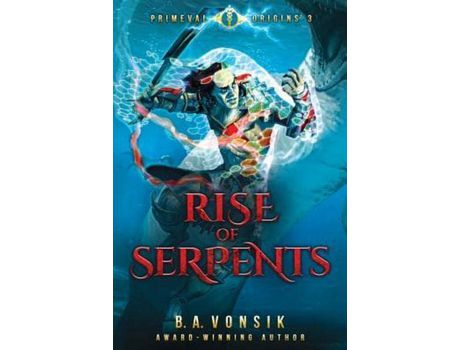 Livro Primeval Origins: Rise Of Serpents: Book Three In The Primeval Origins Epic Saga de B. A. Vonsik ( Inglês )
