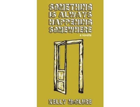 Livro Something Is Always Happening Somewhere de Kelly McClure ( Inglês )