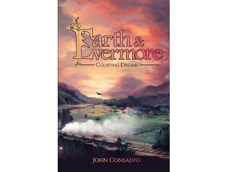 Livro Earth &Amp; Evermore: Courting Dreams de John Consalvo ( Inglês )