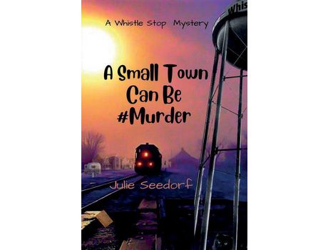 Livro A Small Town Can Be #Murder de Julie Seedorf ( Inglês )