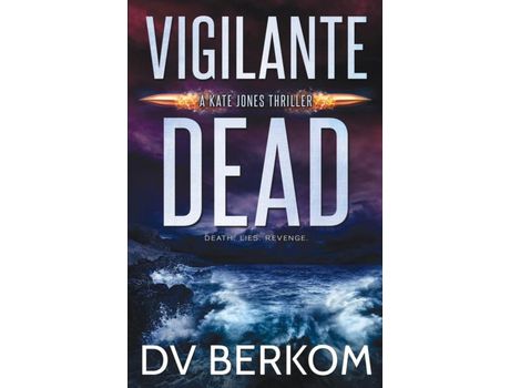 Livro Vigilante Dead: A Kate Jones Thriller de D.V. Berkom ( Inglês )