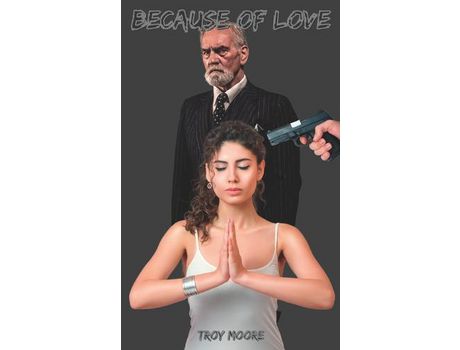 Livro Because Of Love de Troy E. Moore ( Inglês )