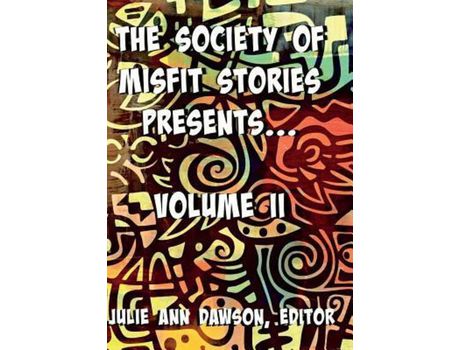 Livro The Society Of Misfit Stories Presents: Volume Two de Dawson Julie Ann ( Inglês )