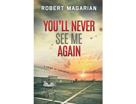 Livro You'Ll Never See Me Again: A Crime To Remember de Robert Magarian ( Inglês )