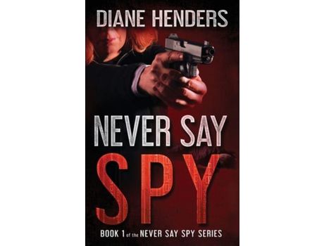 Livro Never Say Spy de Diane Henders ( Inglês )