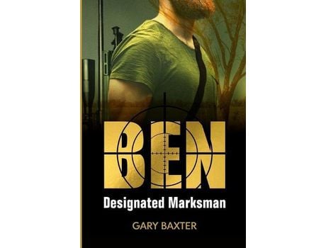 Livro Ben: Designated Marksman de Gary Baxter ( Inglês )