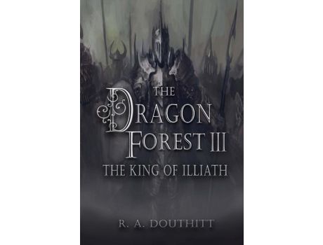 Livro The Dragon Forest Iii: The King Of Illiath de R. A. Douthitt ( Inglês )