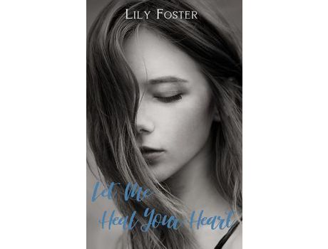Livro Let Me Heal Your Heart de Lily Foster ( Inglês )