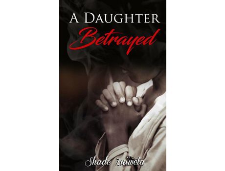 Livro A Daughter Betrayed de Shad'e Zuiweta ( Inglês )
