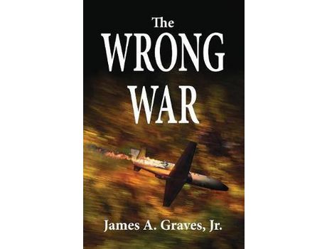 Livro The Wrong War de James A Graves ( Inglês )