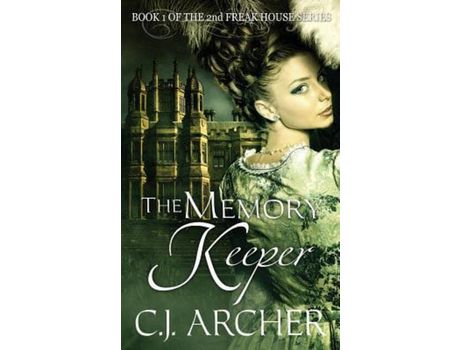 Livro The Memory Keeper: Book 1 Of The 2Nd Freak House Trilogy de C.J. Archer ( Inglês )